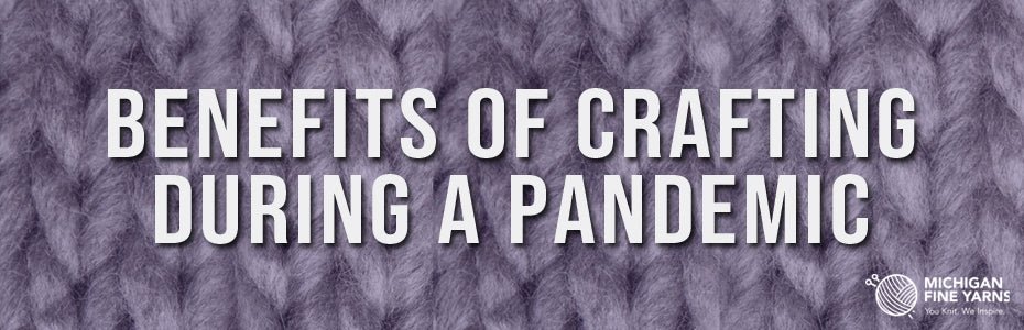 How Pandemic Crafting Helps Relieve Anxiety and Improve Our Wellbeing
