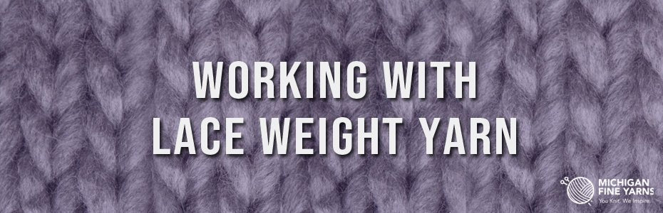 Working with Lace Weight Yarn