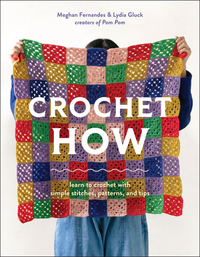 Pom Pom Publishing Crochet How: Learn to Crochet with Simple Stitches, Patterns & Tips - 9781419780028 | Crochet Book at Michigan Fine Yarns