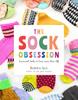 Summer Lee The Sock Obsession: Supercool Socks to Knit and Show Off - 9781419780462 | Knitting Book at Michigan Fine Yarns