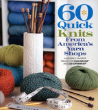 60 Quick Knits for America's Yarn Shops