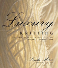 Michigan Fine Yarns Luxury Knitting: The Ultimate Guide to Exquisite Yarns - 1931543860 | Knitting Book at Michigan Fine Yarns